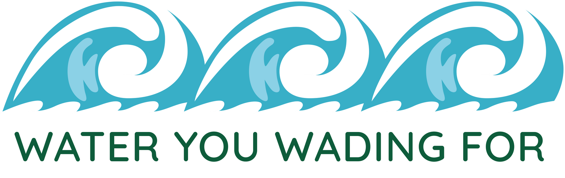 Blue wave logo with the text “WATER YOU WADING FOR”