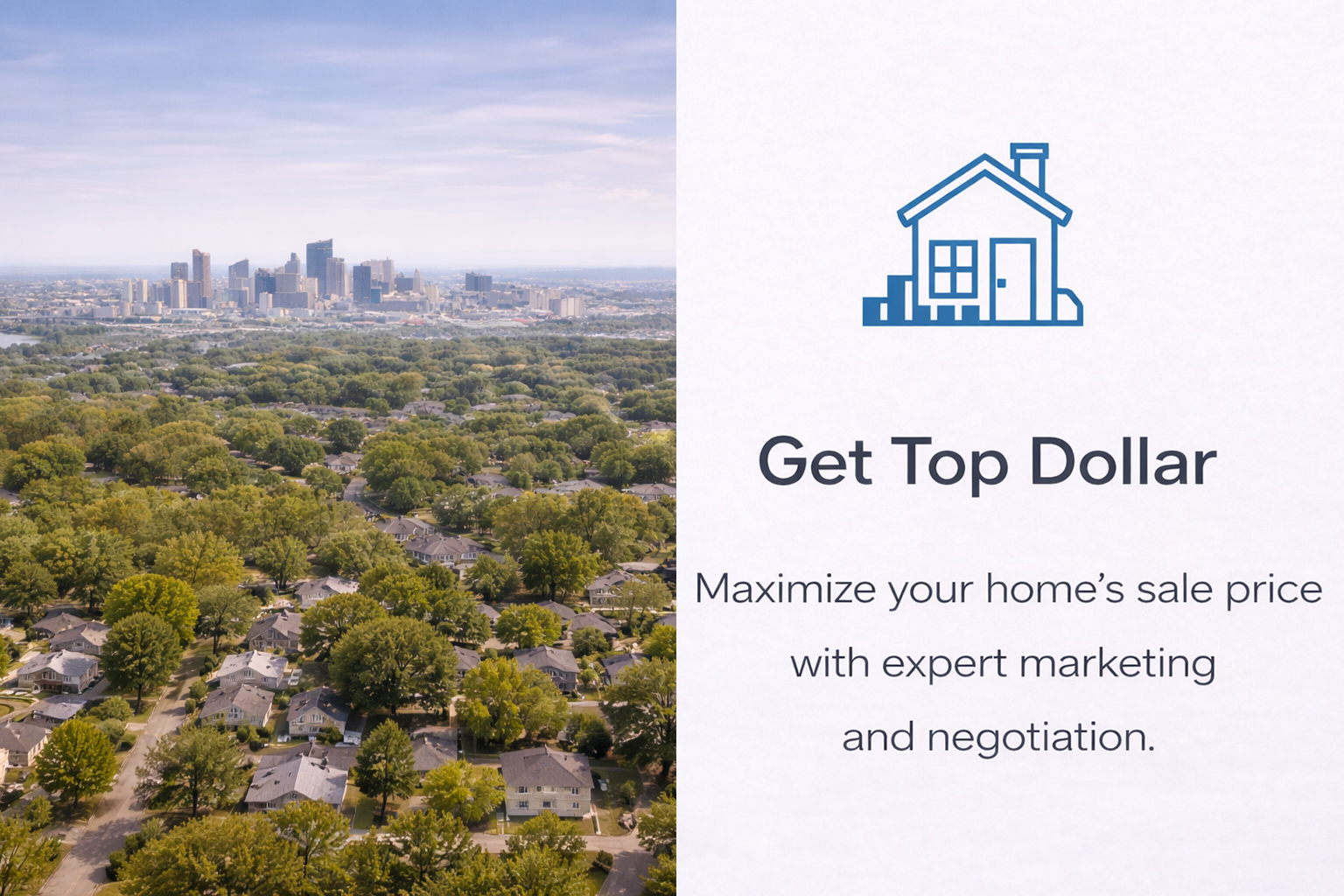 A residential neighborhood near a city skyline next to text reading: Get Top Dollar, maximize your home’s sale price.