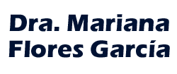 DRA. MARIANA FLORES GARC&Iacute;A