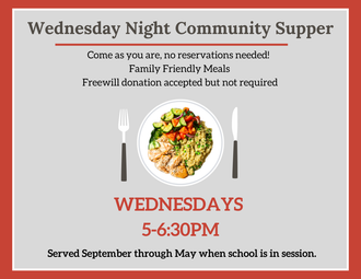 Flyer for Wednesday Night Community Supper: Meals served 5-6:30PM, September-May. Freewill donation accepted.