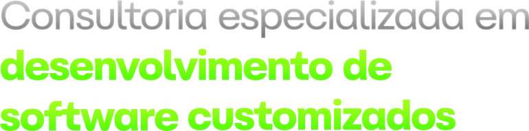 Consultoria especializada em desenvolvimento de software customizado