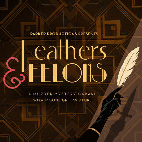 Feathers & Felons: a murder mystery cabaret in ornate gold text on a dark, feathered background