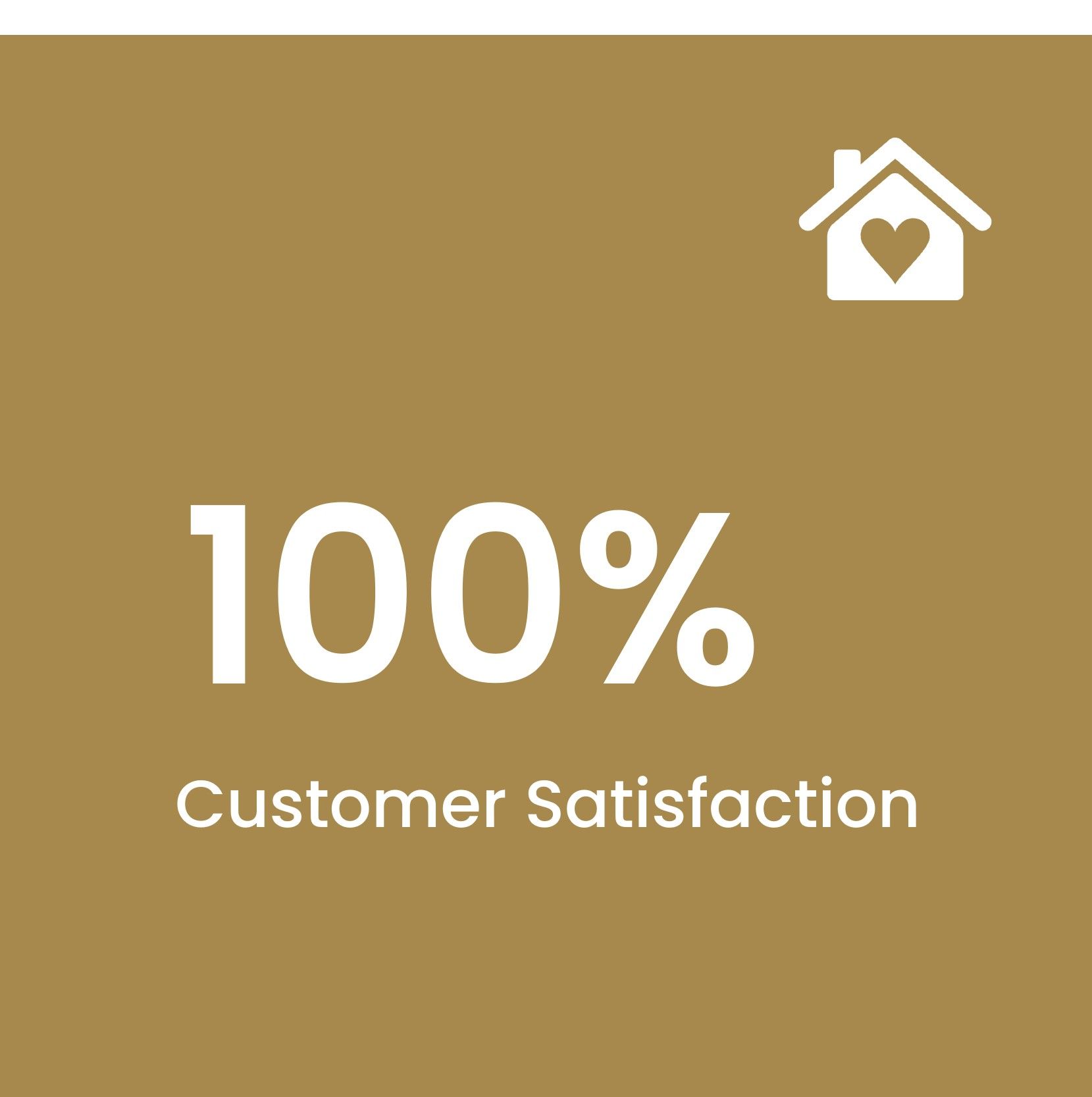 100% Customer Satisfaction in white text on a tan background with a small house-heart icon