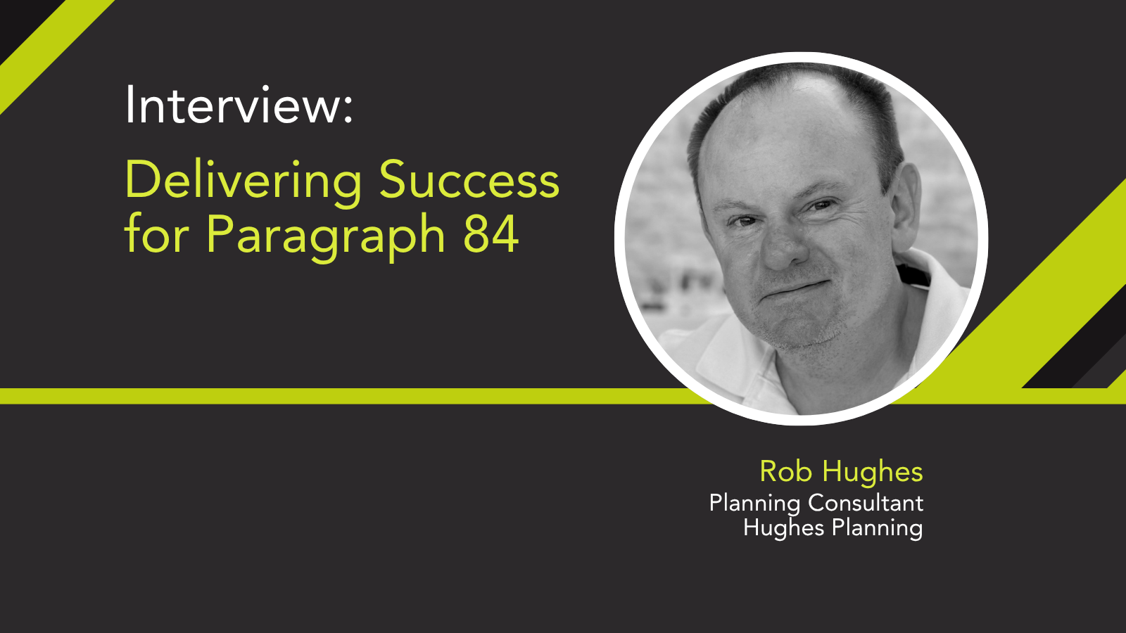 Interview title slide: “Delivering Success for Paragraph 84” with portrait of Rob Hughes on dark background