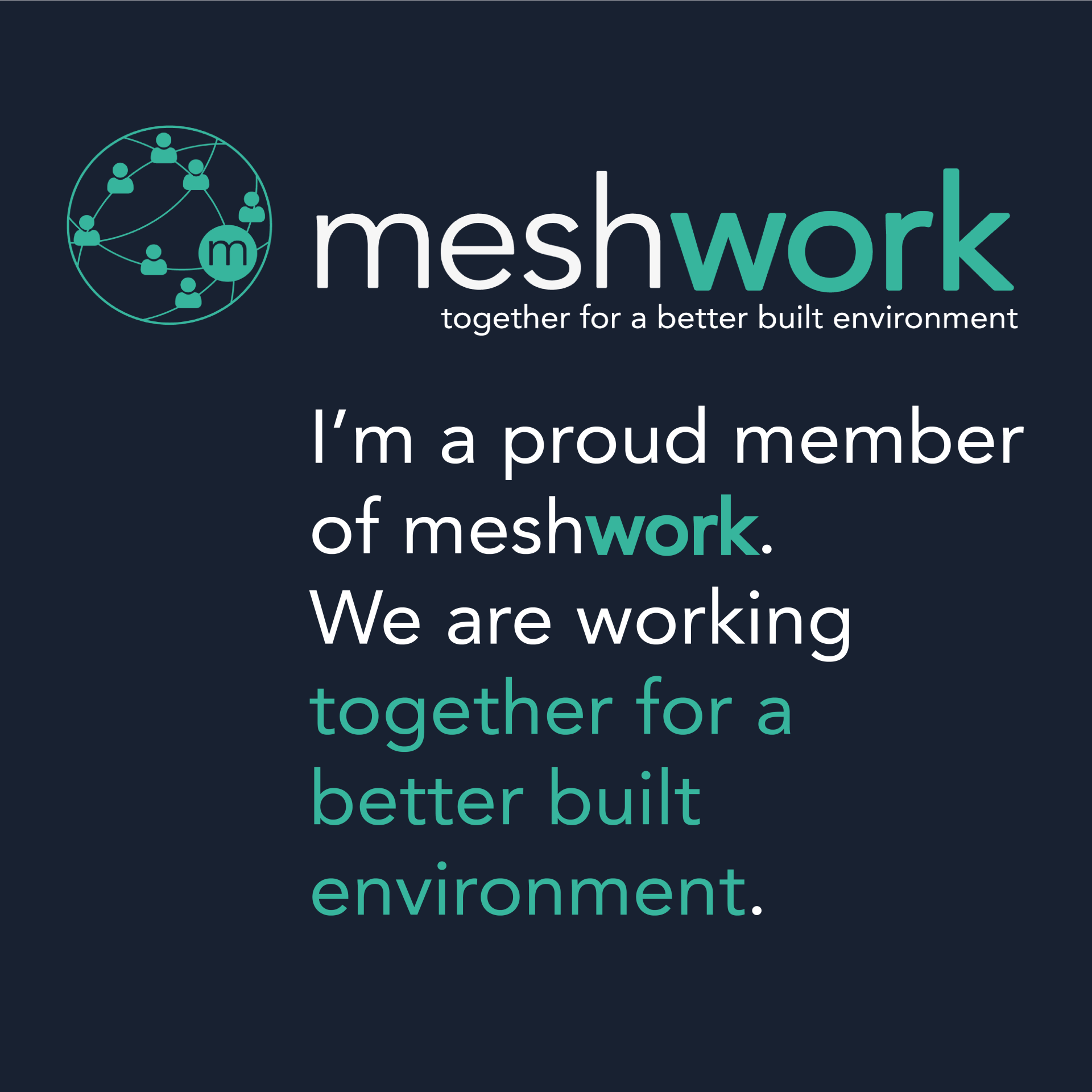 Meshwork logo and text: “I’m a proud member of meshwork. We are working together for a better built environment.”
