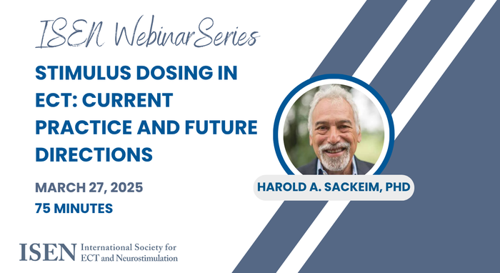 ISES webinar poster: “Stimulus Dosing in ECT: Current Practice and Future Directions,” March 27, 2025, with Harold A. Sackeim, PhD