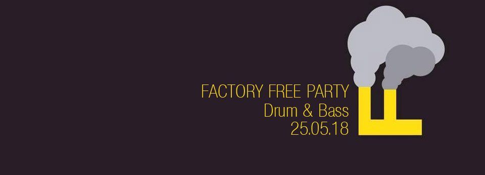 Black banner with yellow text, gray smoke, and a factory icon reading “Factory Free Party 7pm & 8s 25.05.13”