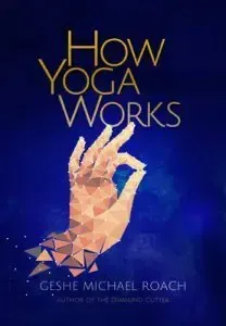 Book cover for How Yoga Works by Geshe Michael Roach, featuring a geometric hand forming a mudra on a blue background.