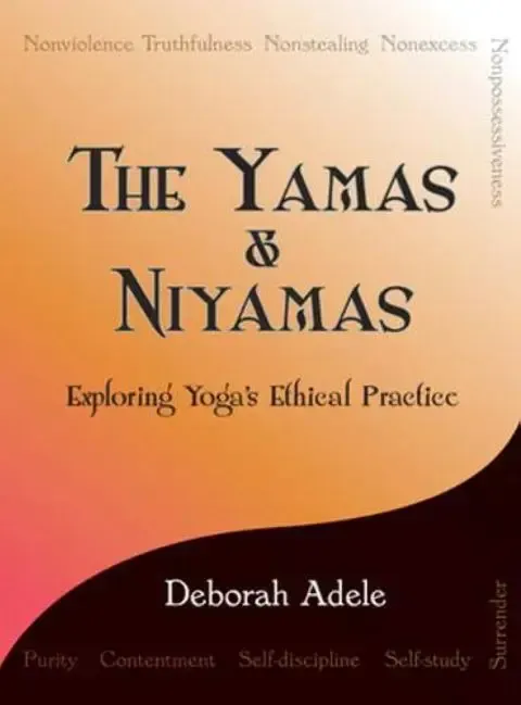 Book cover for The Yamas & Niyamas by Deborah Adele, featuring title, author, and ethical concepts on a gradient background.