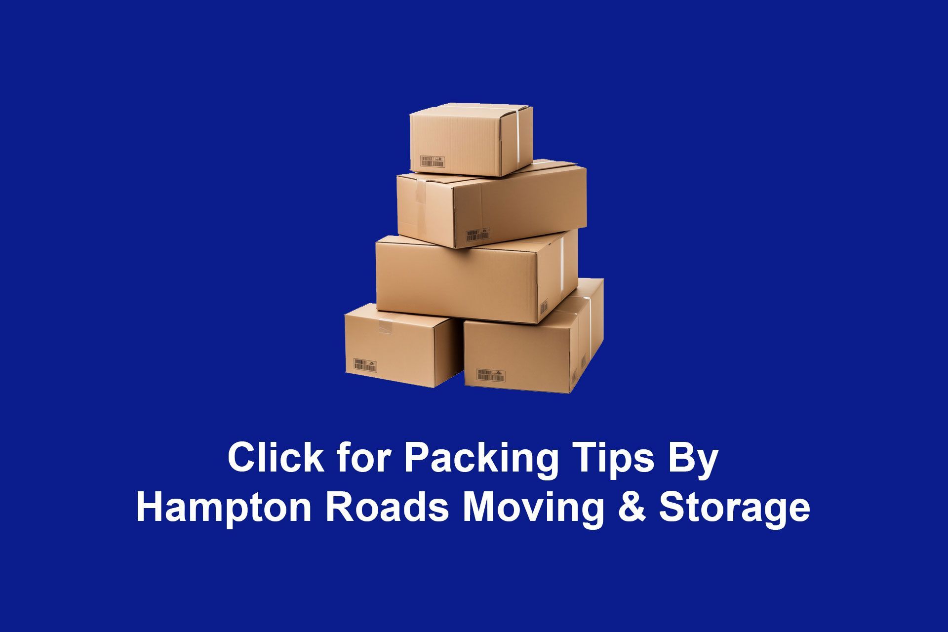 Click for Packing Tips By Hampton Roads Moving & Storage