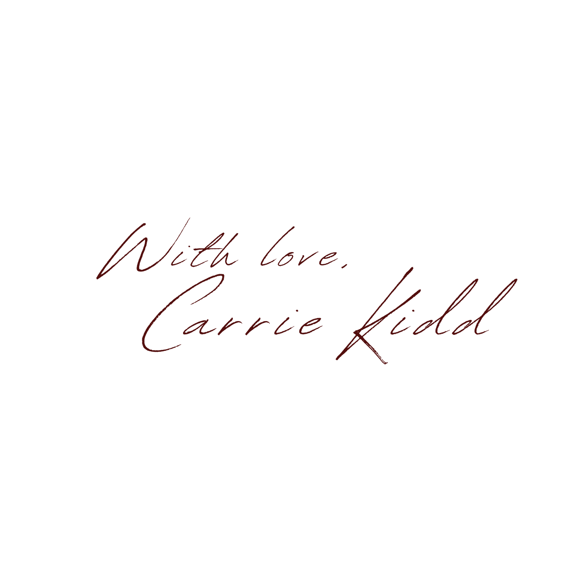 Handwritten “With Love, Carrie Kidd” in brown script on a white background