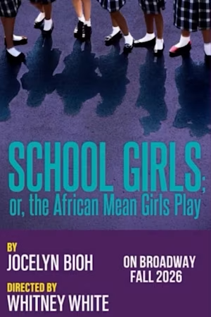 School Girls; Or, The African Mean Girls Broadway poster
