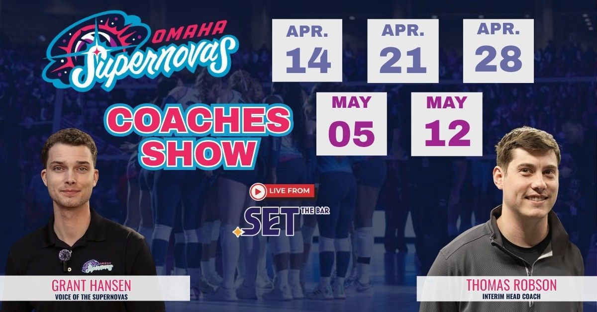 Omaha Supernovas Coaches Show promo with two headshots and dates Apr. 14, 21, 28; May 5, 12.