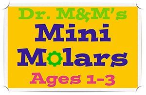 A yellow sign that says dr. m & m 's mini molars ages 1-3