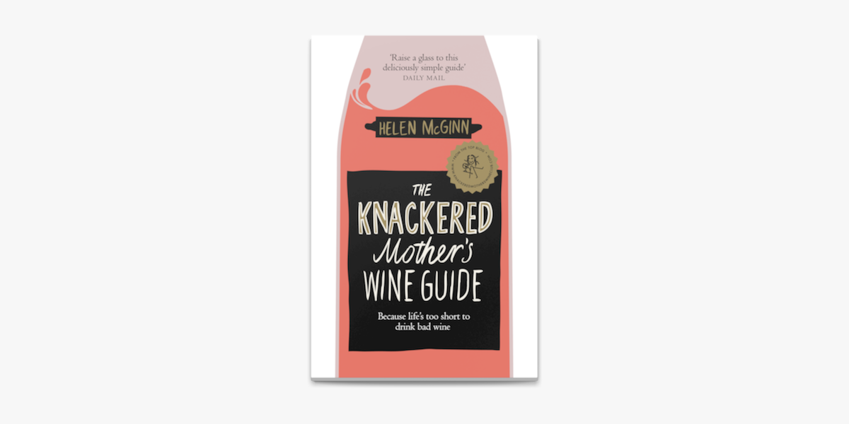 A book called the knackered mother 's wine guide by Helen McGinn