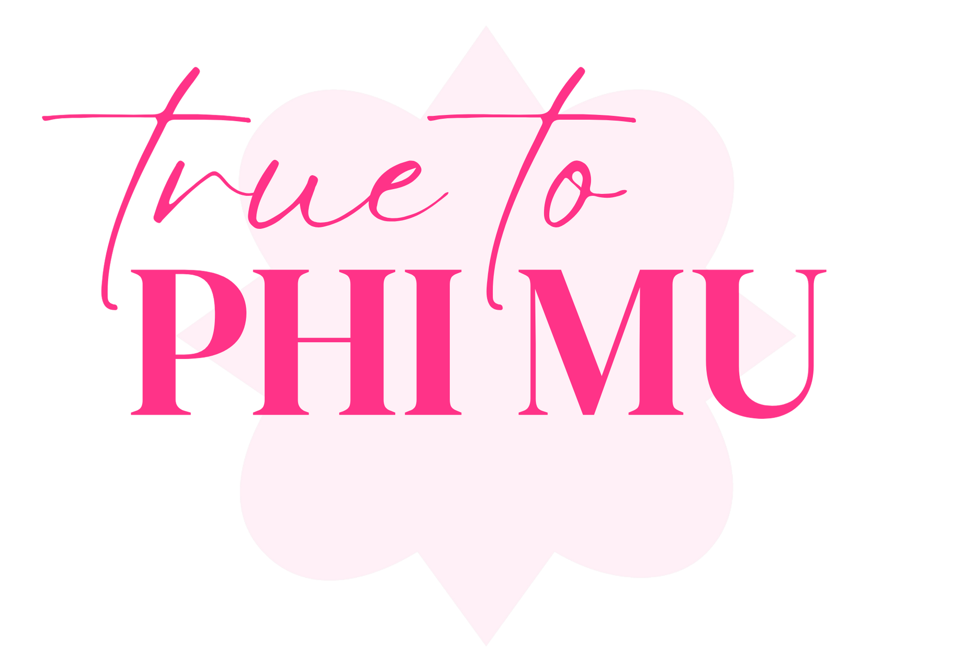 Pink “True to PHI MU” logo with a pale pink quatrefoil background