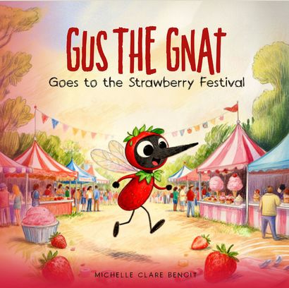 Gus the Gnat from Dulac Goes to the Stawberry Festival- book by Dr. Michelle Clare Benoit 2026