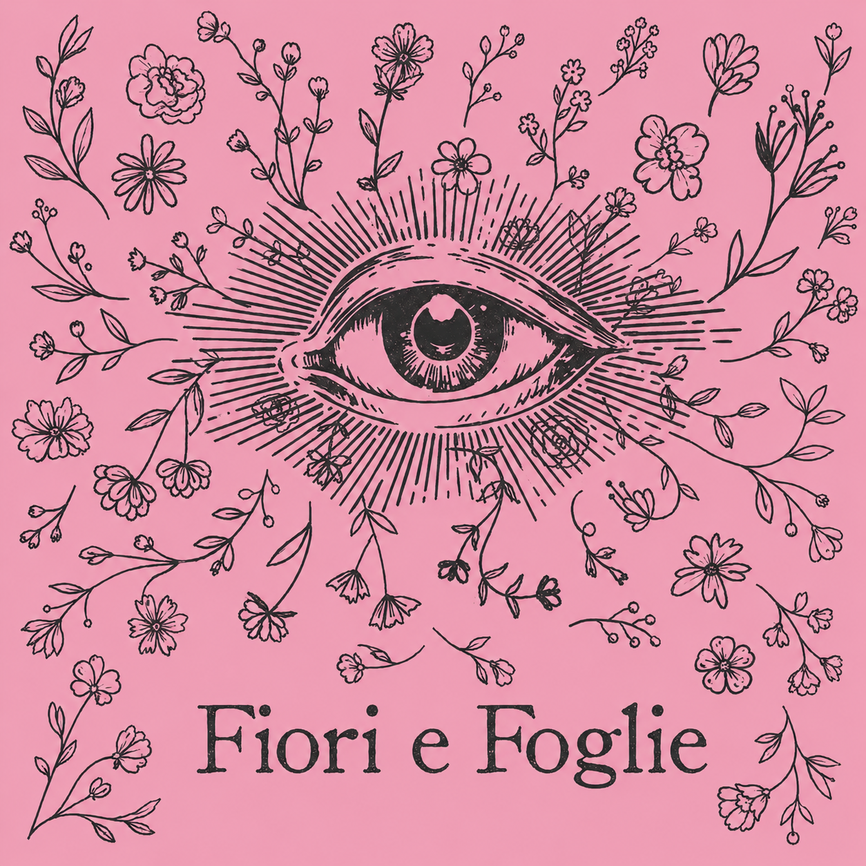 Illustrazione floreale rosa con un occhio al centro e la scritta “Fiori e Foglie” sotto.