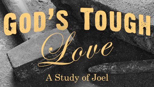 A poster for god 's tough love a study of joel sermon series