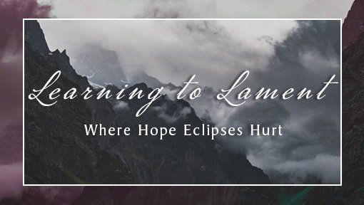 A poster for learning to lament where hope eclipses hurt sermon series