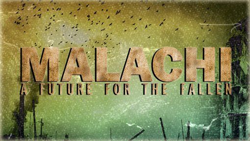 A poster for malachi a future for the fallen sermon series