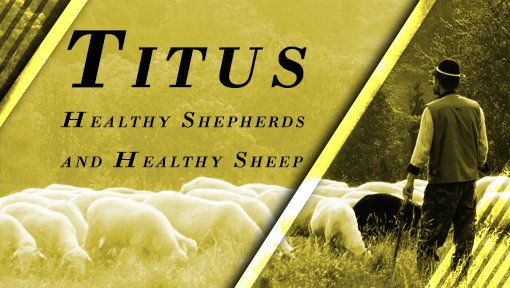 A poster for titus healthy shepherds and healthy sheep sermon series