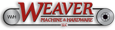 Parts, Machining Supplies, and Services. Weaver Machine & Hardware