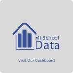 MI School Data – Visit Our Dashboard