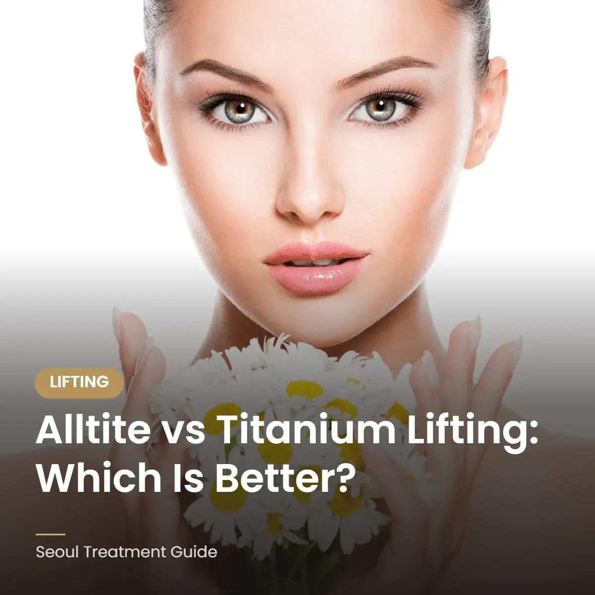 Alltite vs Titanium lifting comparison in Seoul