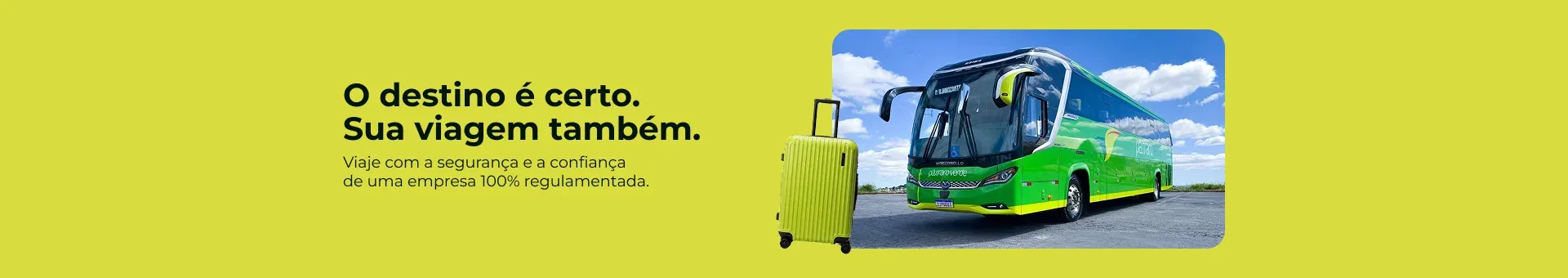 Faixa amarela com ônibus verde e bagagem, texto em português: "O destino é certo. Sua viagem também."
