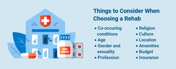 There are many things to consider when choosing a rehab.