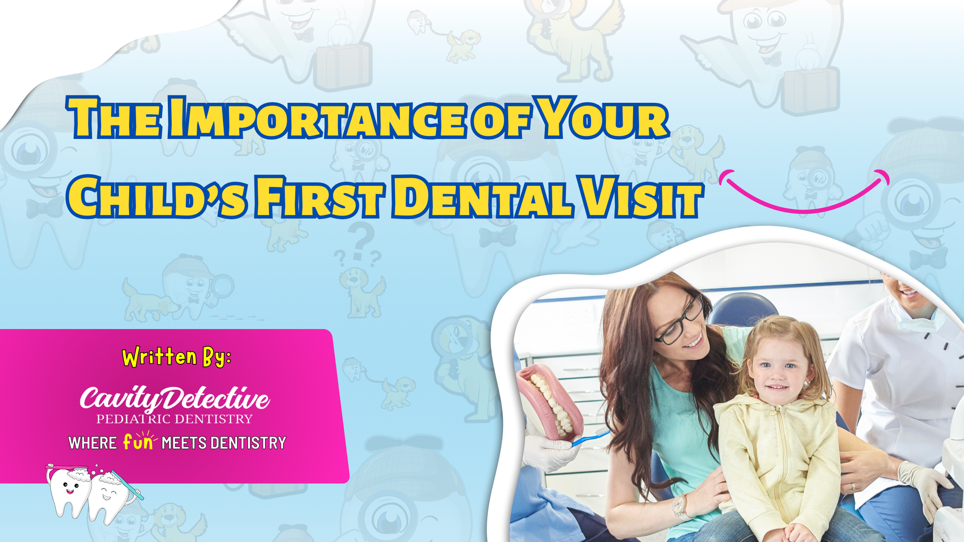 The importance of your child 's first dental visit