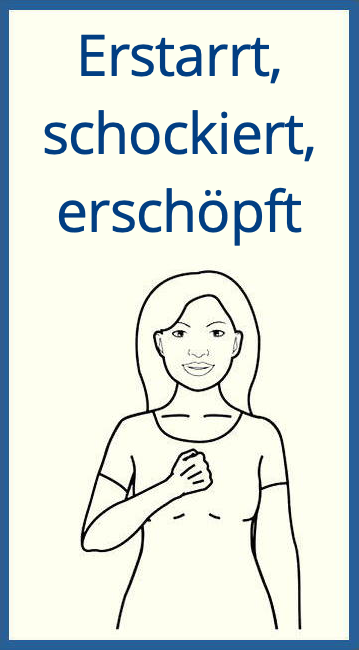 Erstarrt, Geschockt, Ausgelaugt