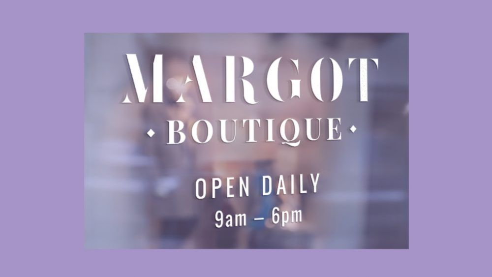 The margot boutique is open daily from 9 am to 6 pm