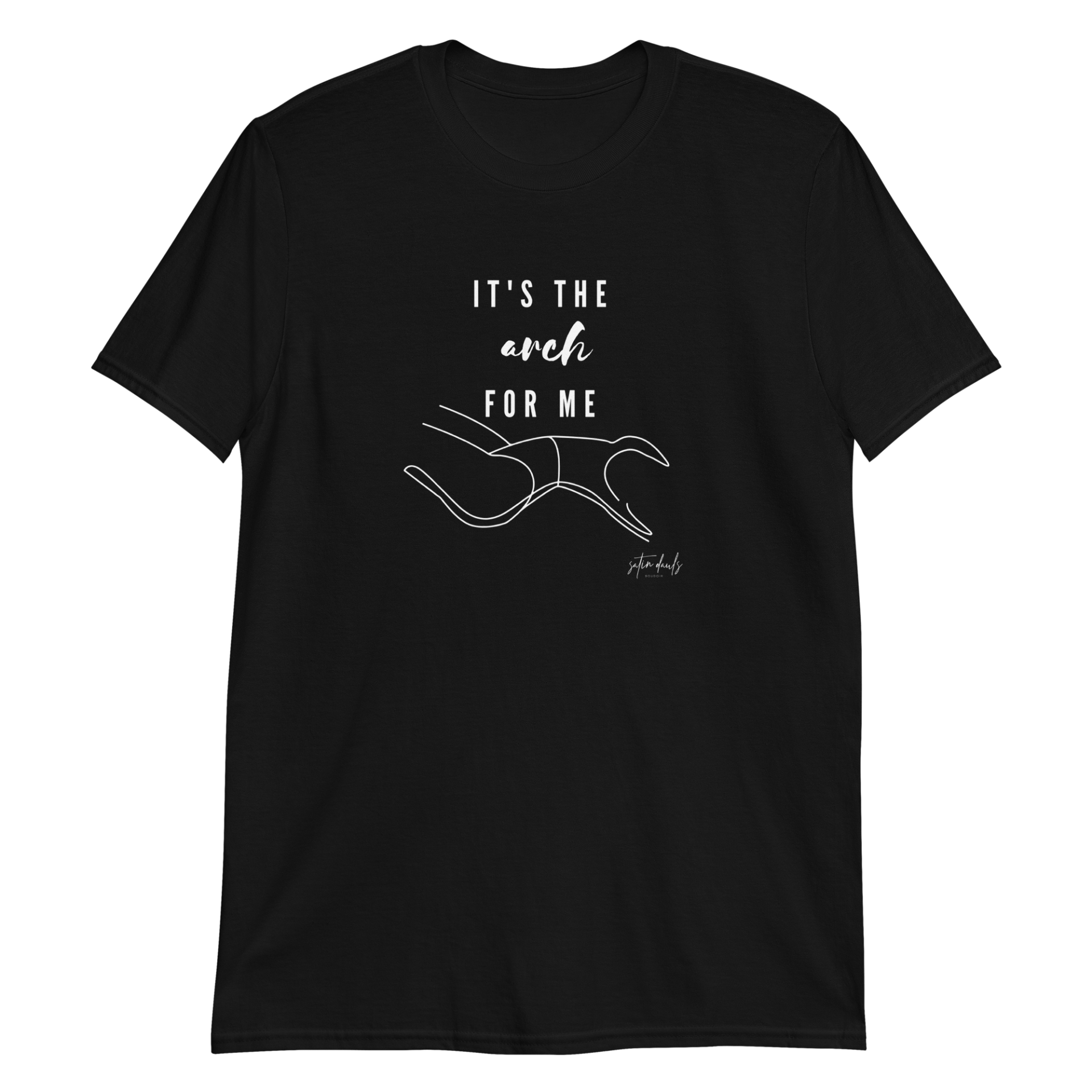 A black t-shirt that says it 's the arch for me
