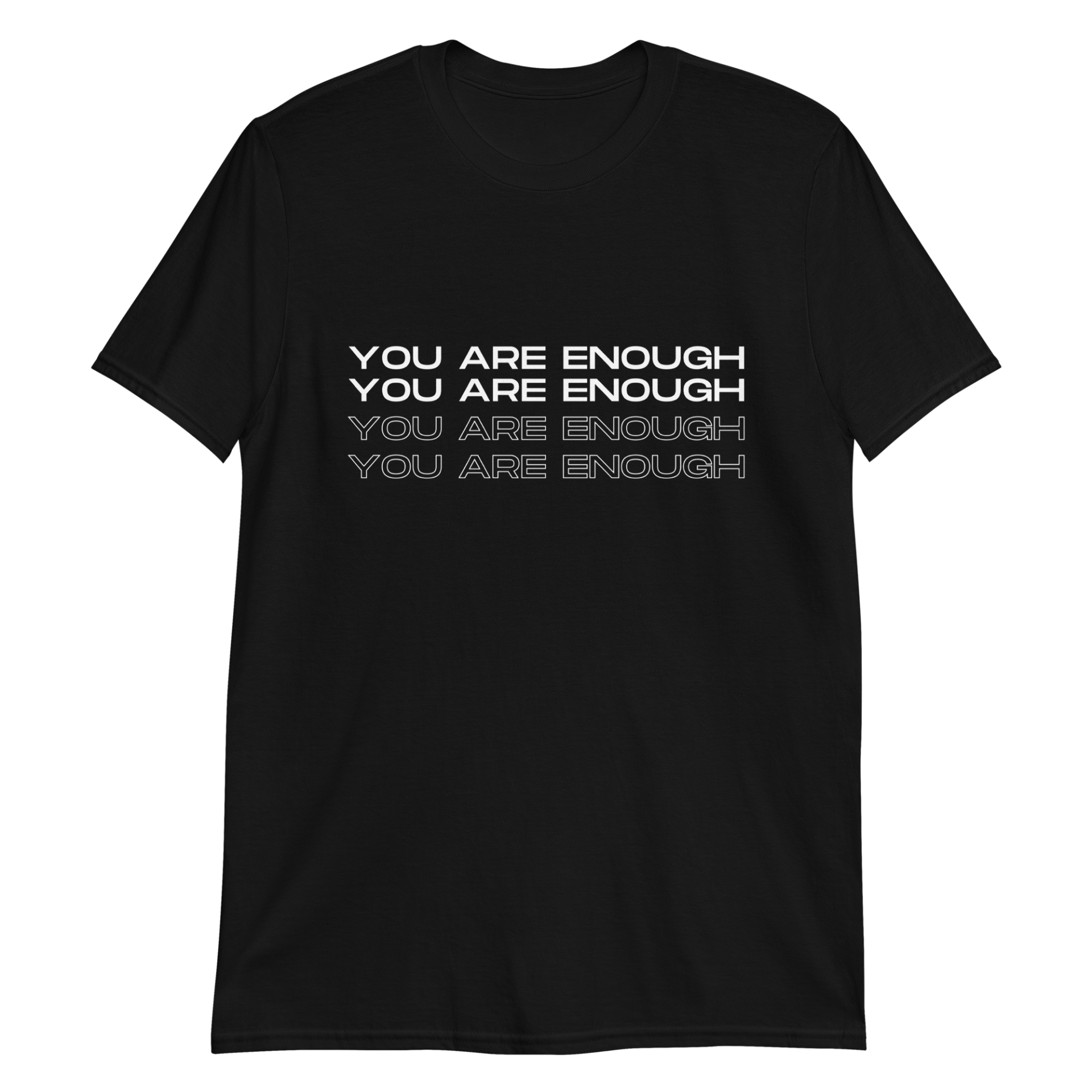 A black t-shirt with the words `` you are enough '' on it
