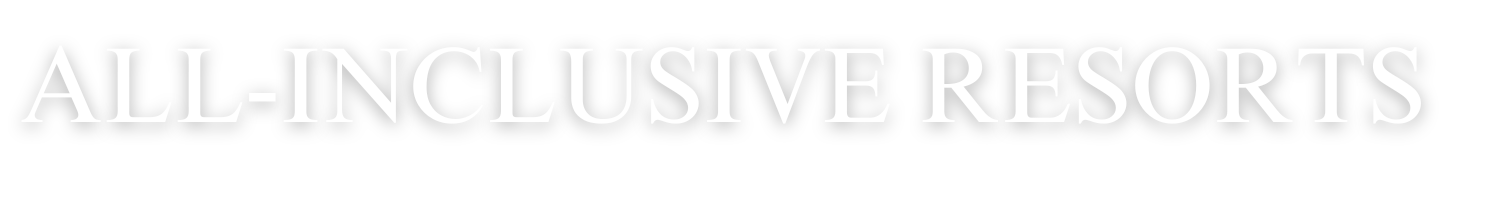 All-Inclusive Resorts