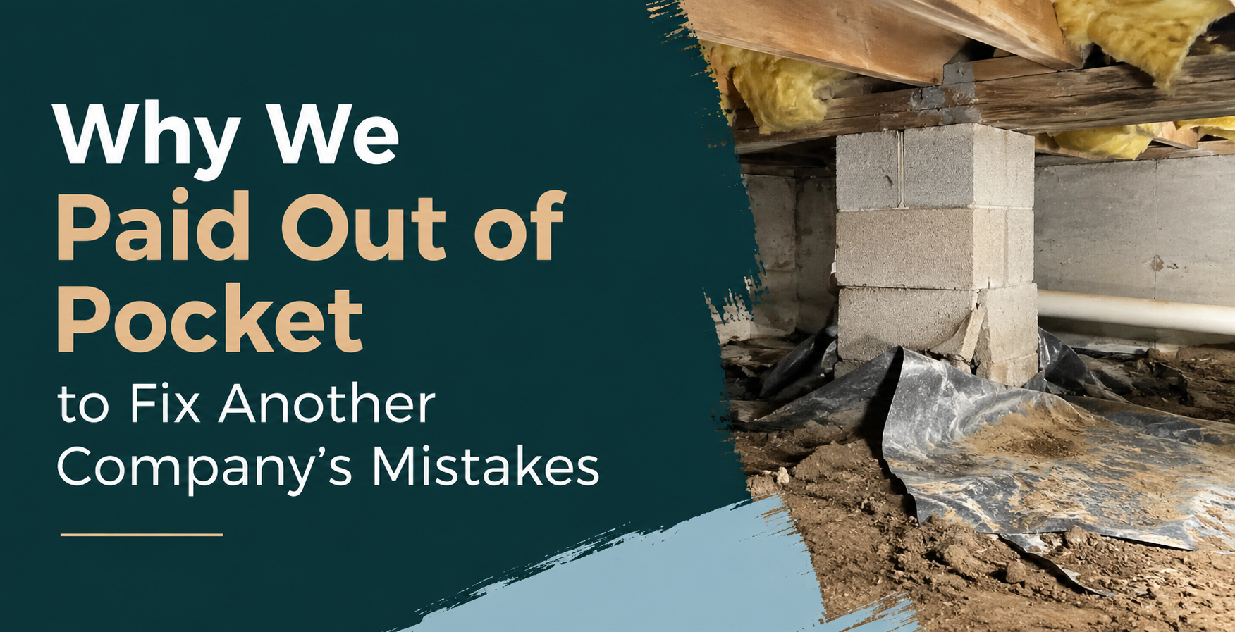 Text graphic: “Why We Paid Out of Pocket to Fix Another Company’s Mistakes” beside a damaged foundation scene