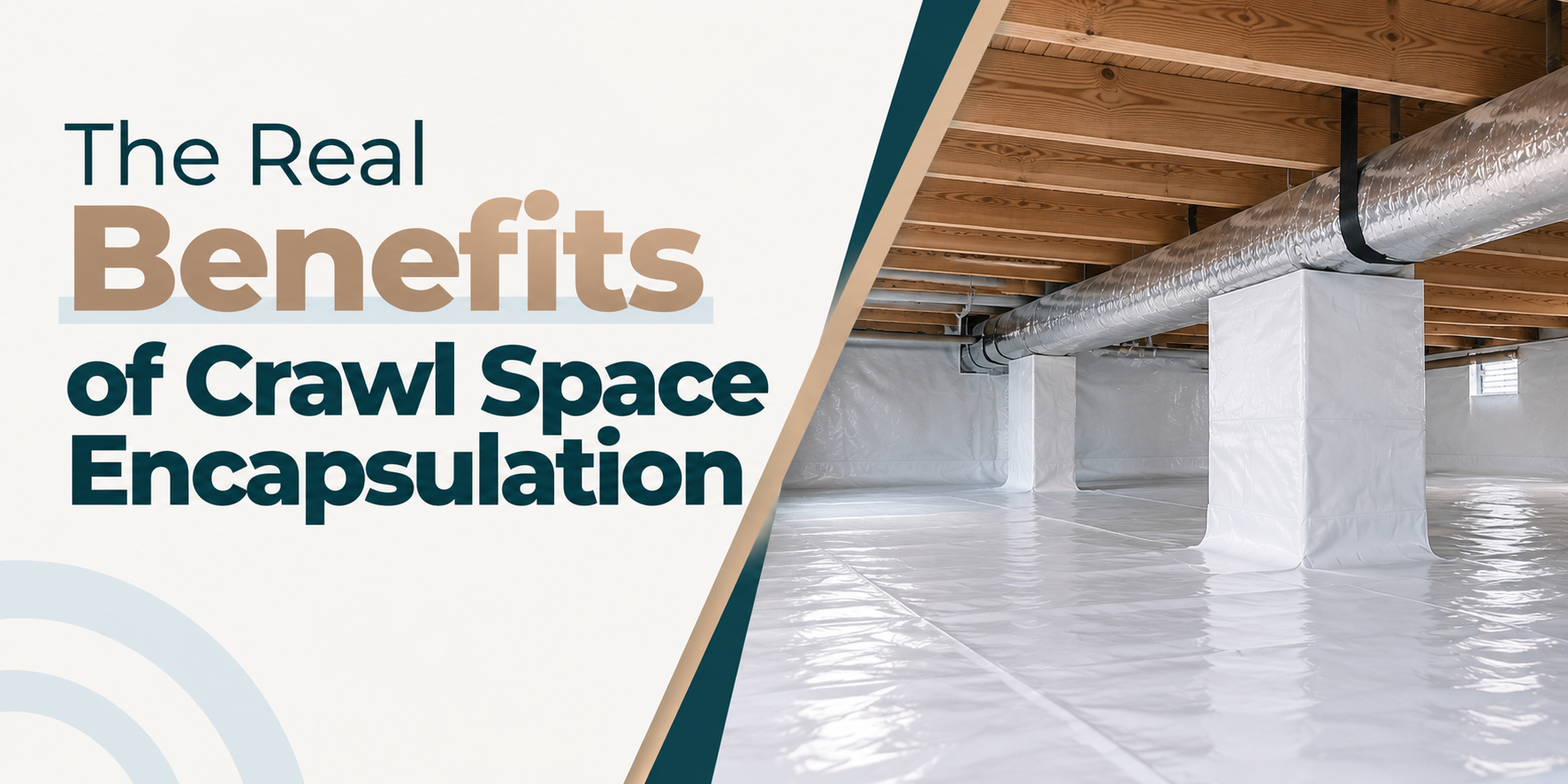 Crawl space encapsulation promo with text and a clean, sealed crawl space under a house