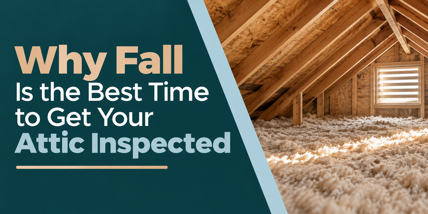 Fall attic inspection promo with attic interior and bold white text on teal background