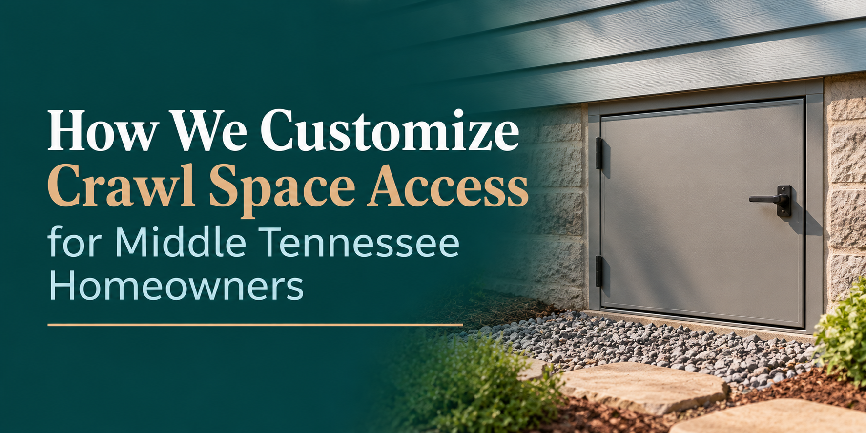 Text about crawl space access customization beside a house exterior and crawl space door