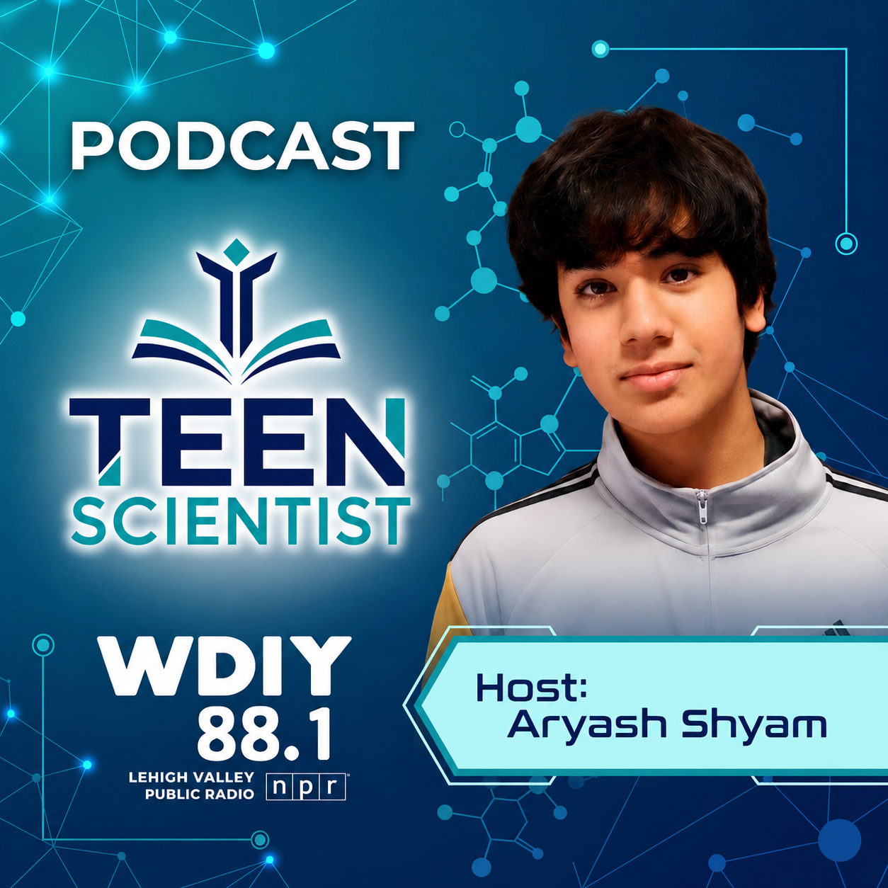 Teen Scientist podcast promotional card — Aryash Shyam with WDIY/NPR branding