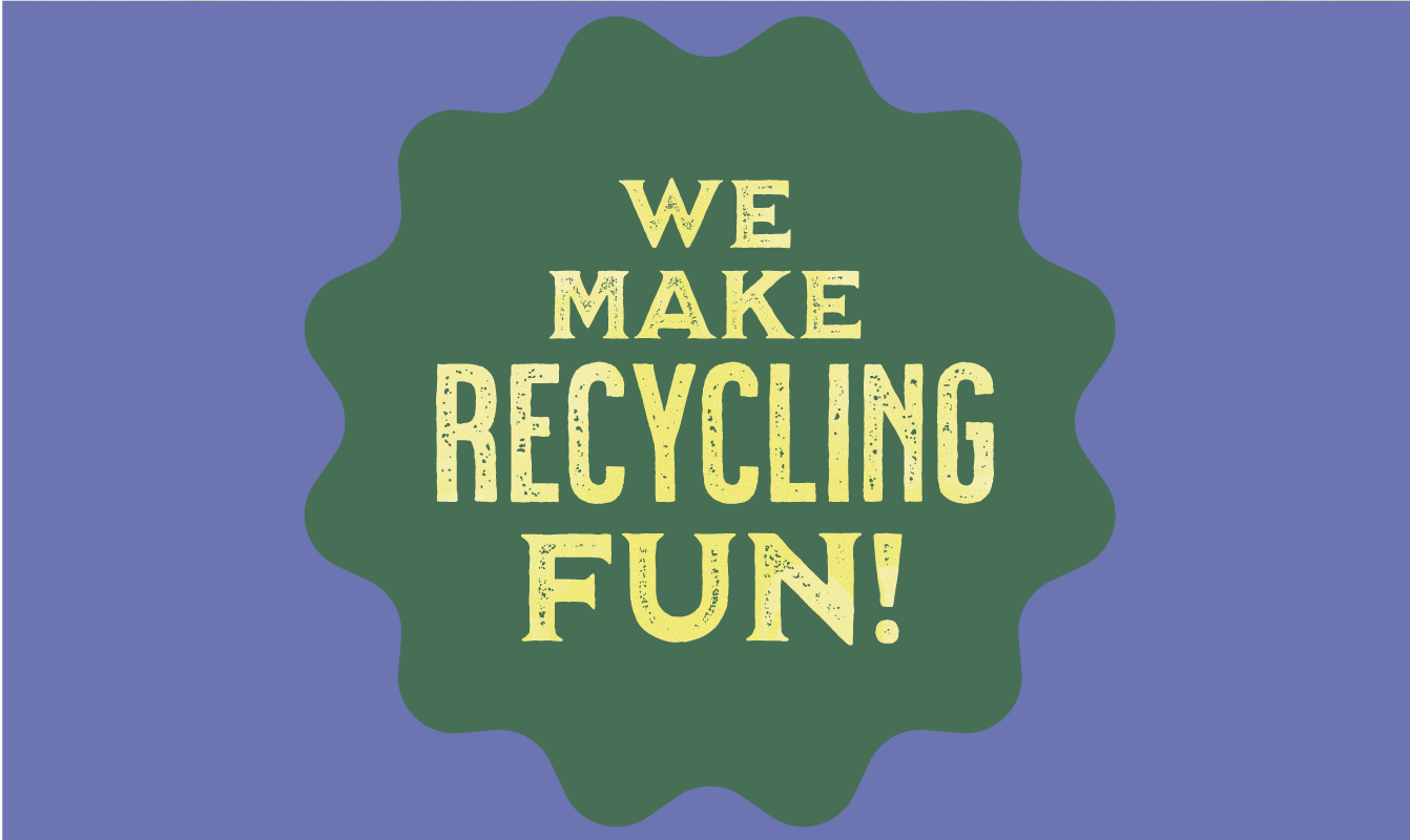 A green and yellow sign that says we make recycling fun