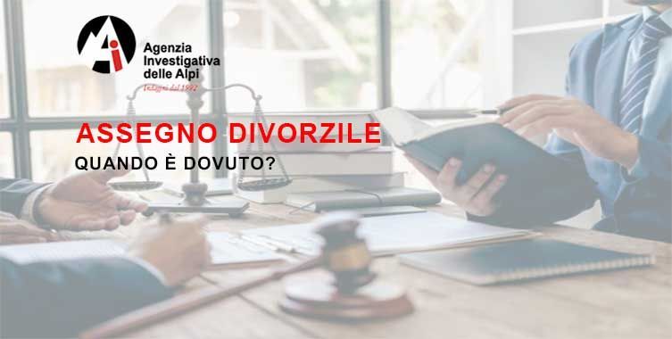 Agenzia investigativa specializzata indagini assegno divorzile