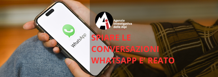 Corte di Cassazione : Spiare i messaggi su WhatsApp è un reato e può comportare pene fino a 10 anni 
