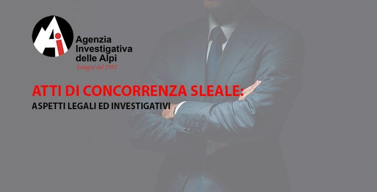 Agenzia investigativa specializzata indagini per tutela concorrenza sleale