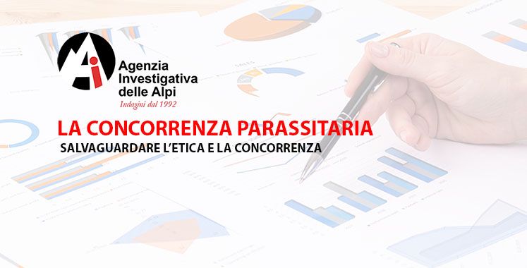 Agenzia investigativa specializzata indagini per la concorrenza parassitaria