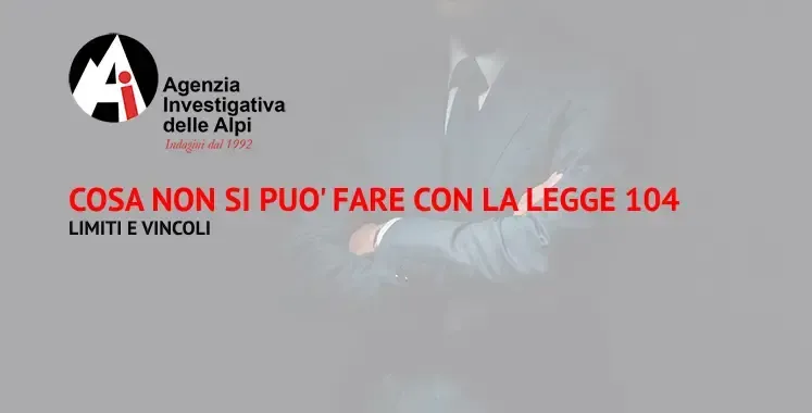 Agenzia Investigativa delle Alpi specializzata indagini Legge 104