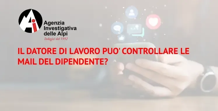 Il Datore di Lavoro può controllare le mail del Dipendente? Cosa dice la Giurisprudenza Italiana