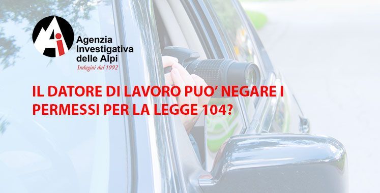 Agenzia Investigativa delle Alpi specializzata indagini legge 104 Agenzia Investigativa delle Alpi specializzata indagini legge 104